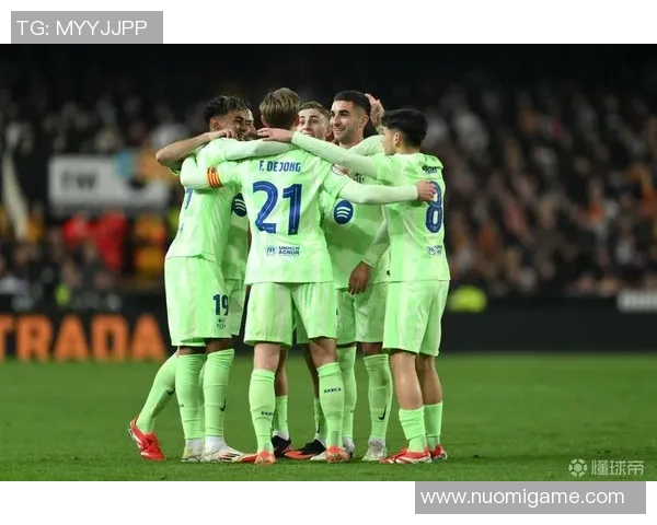 巴萨主场迎战瓦伦西亚力争三分再创辉煌历史新篇